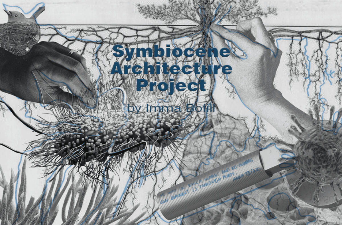 Symbiocene Architecture Project by Imma Bofill - In the Beginning Was ...